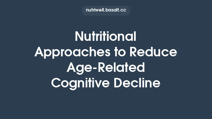 Nutritional Approaches to Reduce Age-Related Cognitive Decline Thumbnail