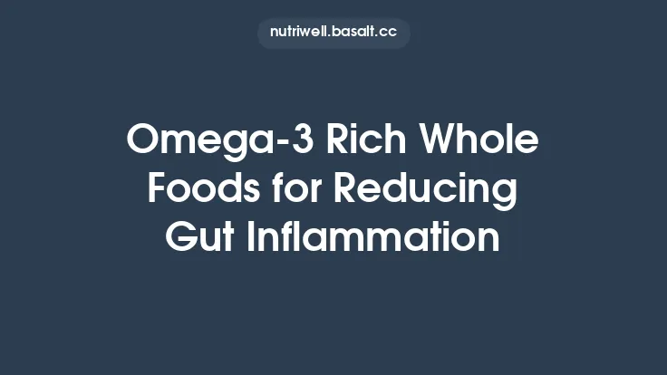 Omega‑3 Rich Whole Foods for Reducing Gut Inflammation Thumbnail