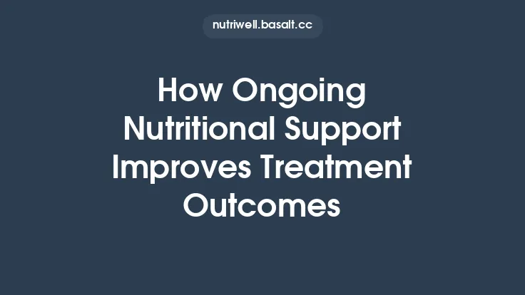 How Ongoing Nutritional Support Improves Treatment Outcomes Thumbnail