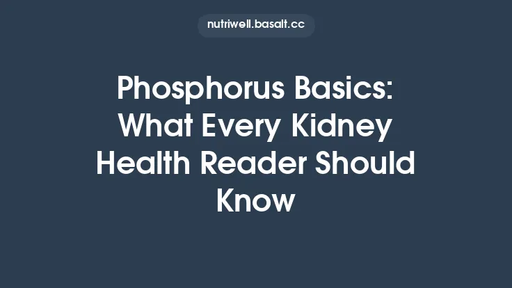 Phosphorus Basics: What Every Kidney Health Reader Should Know Thumbnail