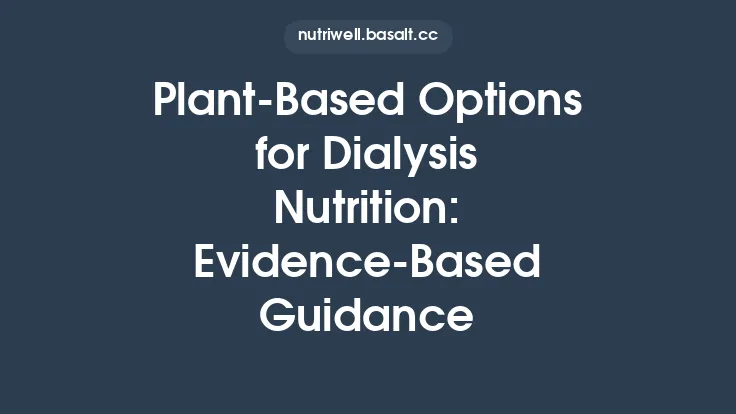 Plant‑Based Options for Dialysis Nutrition: Evidence‑Based Guidance Thumbnail