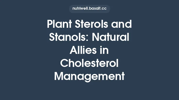 Plant Sterols and Stanols: Natural Allies in Cholesterol Management Thumbnail