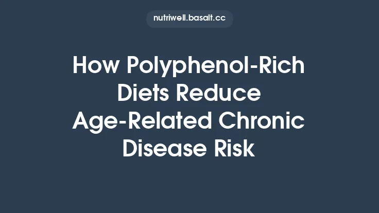 How Polyphenol-Rich Diets Reduce Age-Related Chronic Disease Risk Thumbnail