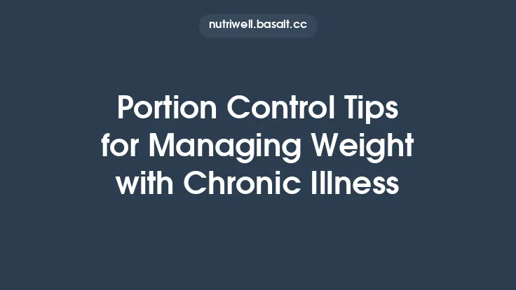 Portion Control Tips for Managing Weight with Chronic Illness Thumbnail