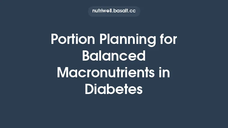 Portion Planning for Balanced Macronutrients in Diabetes Thumbnail