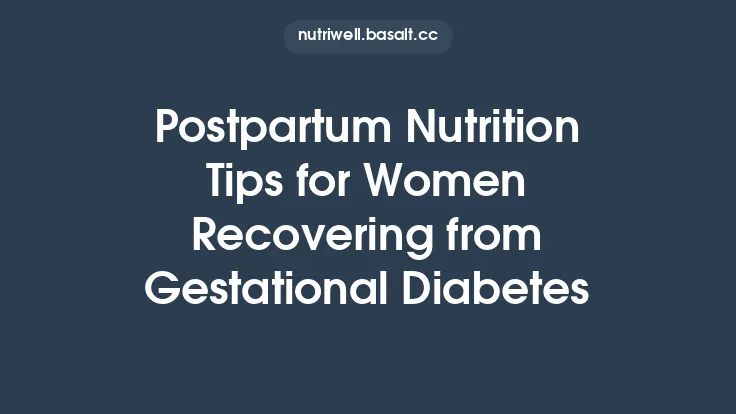 Postpartum Nutrition Tips for Women Recovering from Gestational Diabetes Thumbnail
