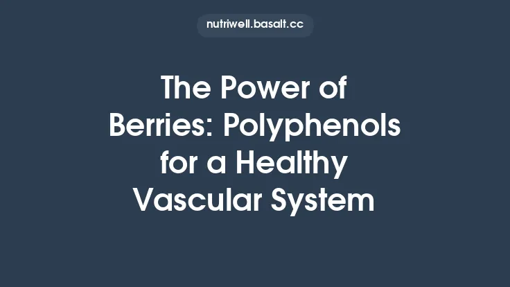 The Power of Berries: Polyphenols for a Healthy Vascular System Thumbnail