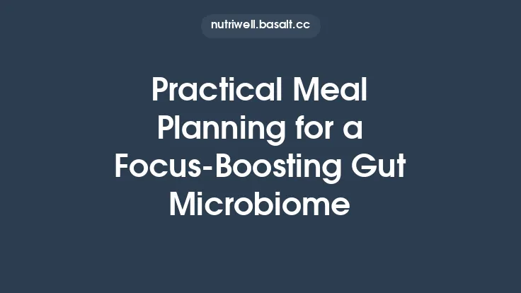 Practical Meal Planning for a Focus‑Boosting Gut Microbiome Thumbnail