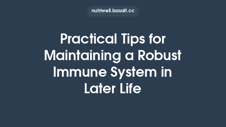 Practical Tips for Maintaining a Robust Immune System in Later Life Thumbnail