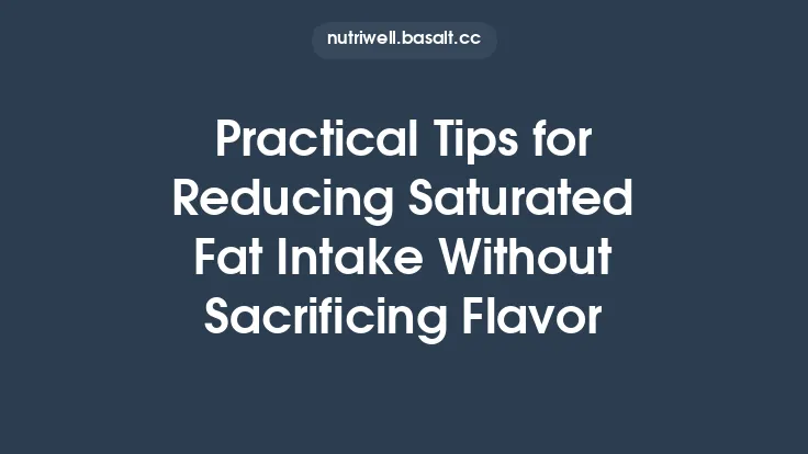 Practical Tips for Reducing Saturated Fat Intake Without Sacrificing Flavor Thumbnail