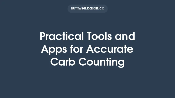 Practical Tools and Apps for Accurate Carb Counting Thumbnail