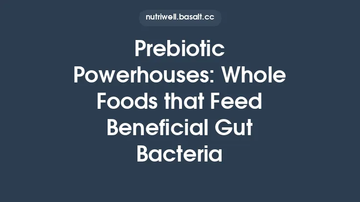 Prebiotic Powerhouses: Whole Foods that Feed Beneficial Gut Bacteria Thumbnail