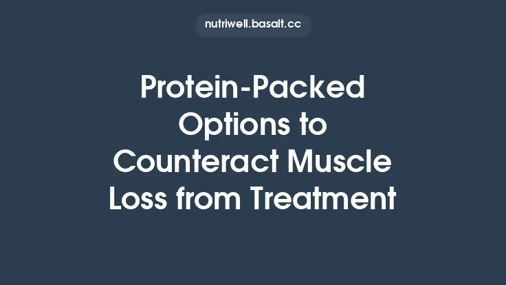 Protein-Packed Options to Counteract Muscle Loss from Treatment Thumbnail