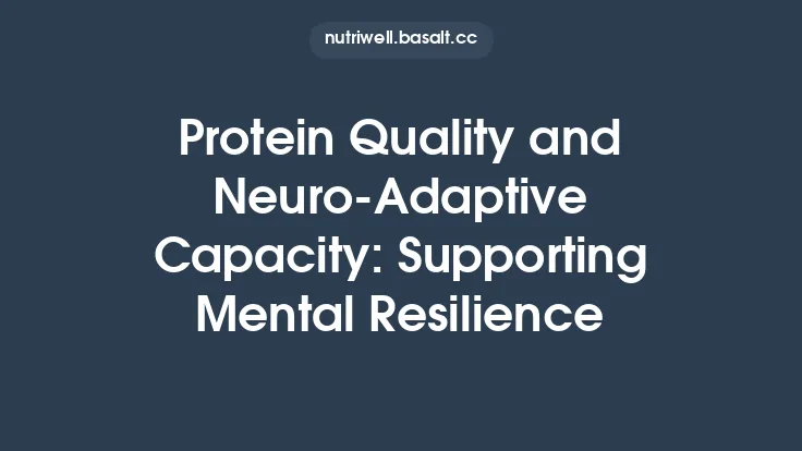 Protein Quality and Neuro‑Adaptive Capacity: Supporting Mental Resilience Thumbnail