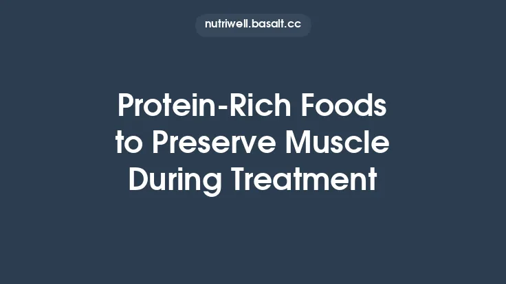Protein‑Rich Foods to Preserve Muscle During Treatment Thumbnail