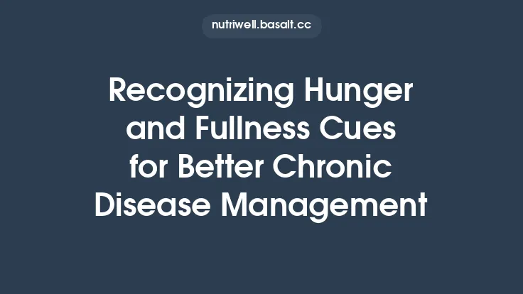 Recognizing Hunger and Fullness Cues for Better Chronic Disease Management Thumbnail
