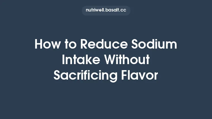 How to Reduce Sodium Intake Without Sacrificing Flavor Thumbnail