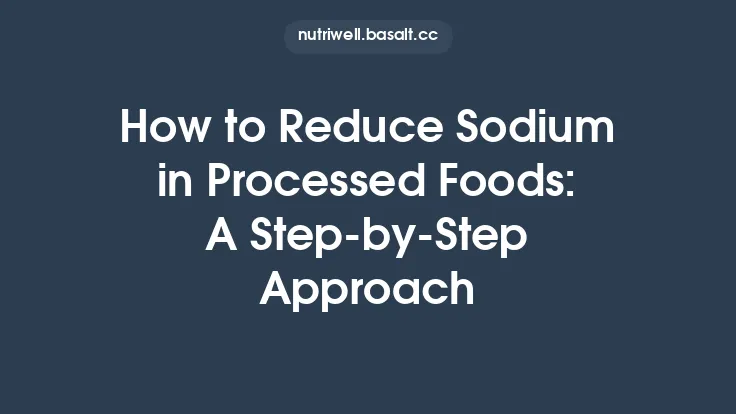 How to Reduce Sodium in Processed Foods: A Step‑by‑Step Approach Thumbnail