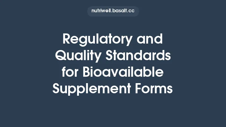 Regulatory and Quality Standards for Bioavailable Supplement Forms Thumbnail