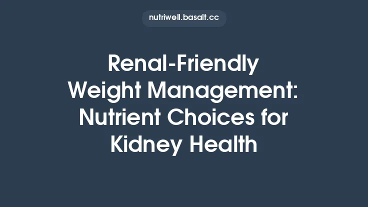 Renal‑Friendly Weight Management: Nutrient Choices for Kidney Health Thumbnail