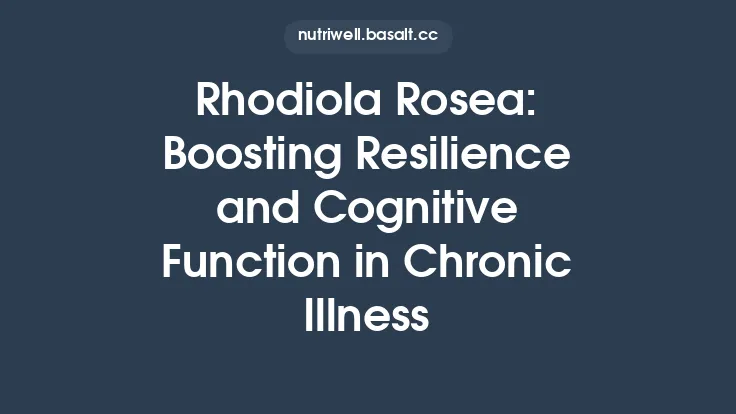 Rhodiola Rosea: Boosting Resilience and Cognitive Function in Chronic Illness Thumbnail