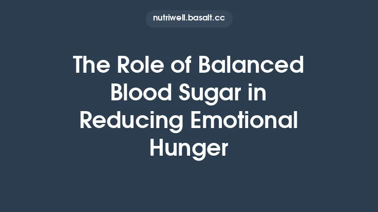 The Role of Balanced Blood Sugar in Reducing Emotional Hunger Thumbnail