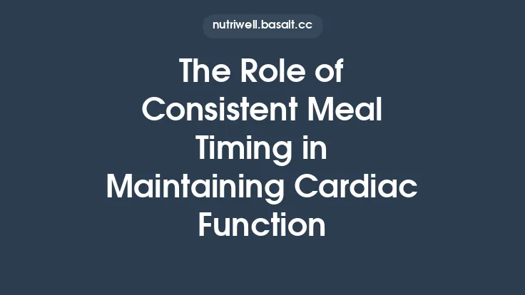 The Role of Consistent Meal Timing in Maintaining Cardiac Function Thumbnail