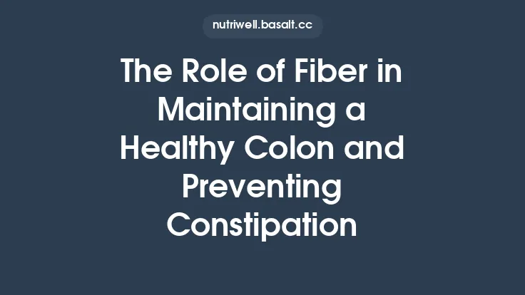 The Role of Fiber in Maintaining a Healthy Colon and Preventing Constipation Thumbnail
