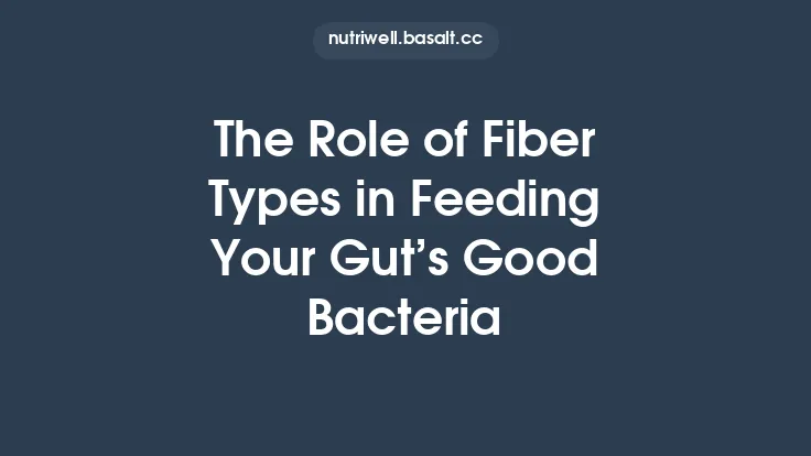 The Role of Fiber Types in Feeding Your Gut’s Good Bacteria Thumbnail