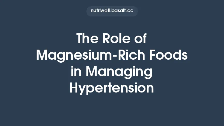 The Role of Magnesium‑Rich Foods in Managing Hypertension Thumbnail