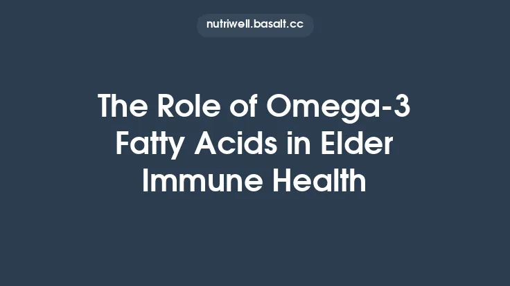 The Role of Omega‑3 Fatty Acids in Elder Immune Health Thumbnail