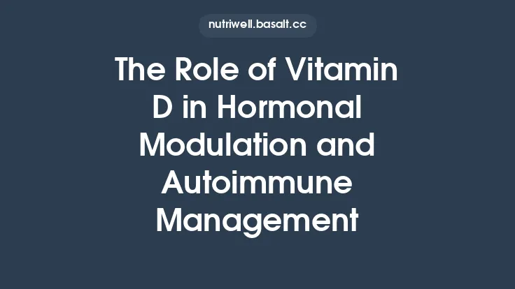 The Role of Vitamin D in Hormonal Modulation and Autoimmune Management Thumbnail