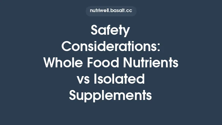 Safety Considerations: Whole Food Nutrients vs Isolated Supplements Thumbnail