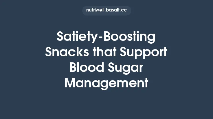 Satiety‑Boosting Snacks that Support Blood Sugar Management Thumbnail