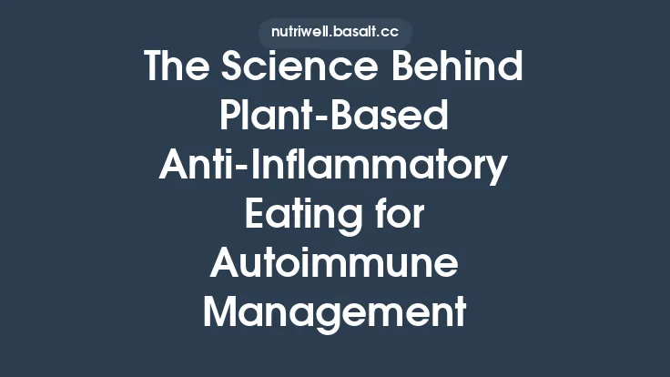 The Science Behind Plant‑Based Anti‑Inflammatory Eating for Autoimmune Management Thumbnail