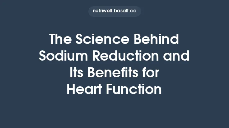 The Science Behind Sodium Reduction and Its Benefits for Heart Function Thumbnail