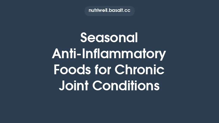 Seasonal Anti‑Inflammatory Foods for Chronic Joint Conditions Thumbnail