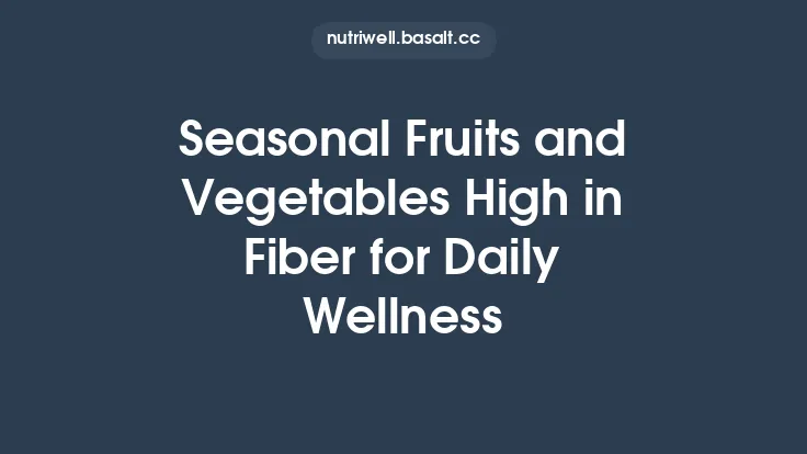 Seasonal Fruits and Vegetables High in Fiber for Daily Wellness Thumbnail