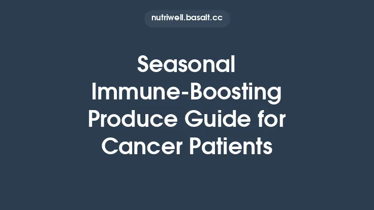 Seasonal Immune‑Boosting Produce Guide for Cancer Patients Thumbnail