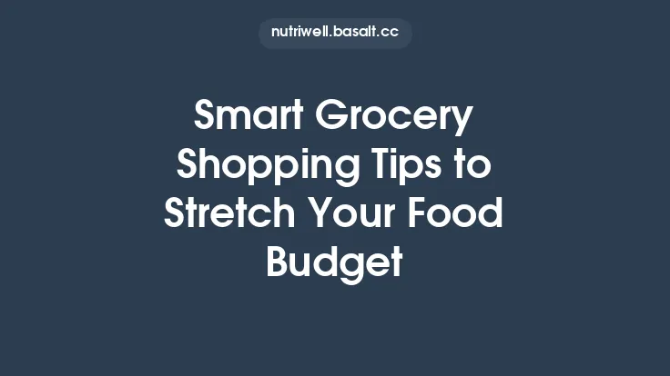 Smart Grocery Shopping Tips to Stretch Your Food Budget Thumbnail