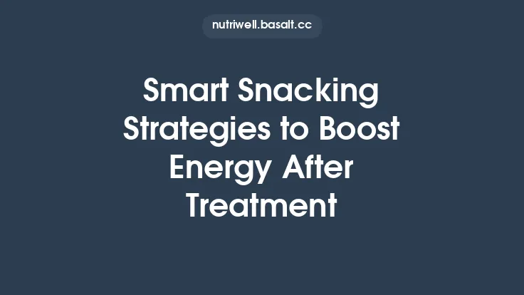 Smart Snacking Strategies to Boost Energy After Treatment Thumbnail