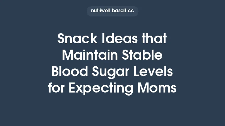 Snack Ideas that Maintain Stable Blood Sugar Levels for Expecting Moms Thumbnail