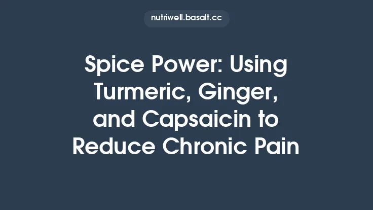 Spice Power: Using Turmeric, Ginger, and Capsaicin to Reduce Chronic Pain Thumbnail