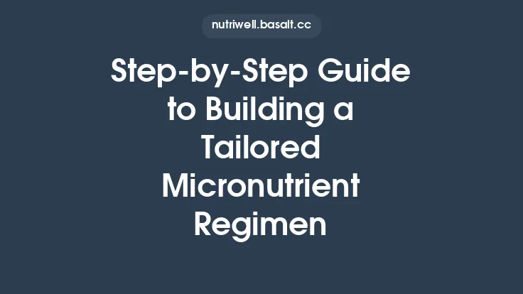 Step‑by‑Step Guide to Building a Tailored Micronutrient Regimen Thumbnail