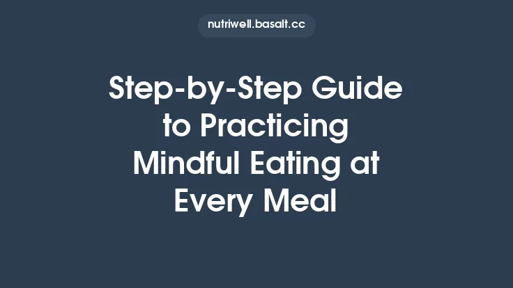 Step‑by‑Step Guide to Practicing Mindful Eating at Every Meal Thumbnail