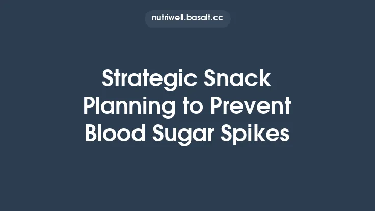 Strategic Snack Planning to Prevent Blood Sugar Spikes Thumbnail