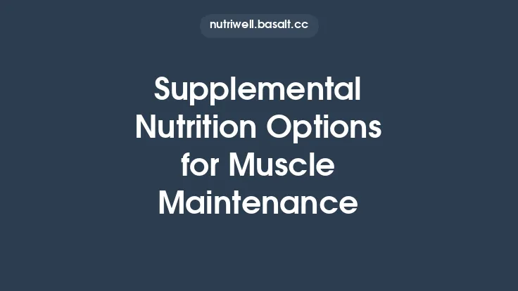 Supplemental Nutrition Options for Muscle Maintenance Thumbnail