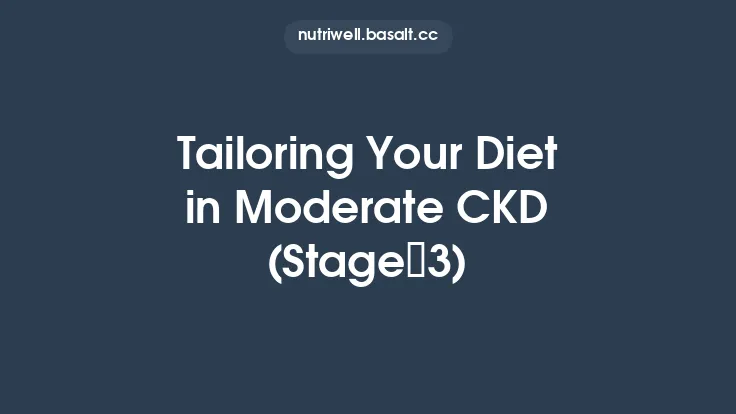 Tailoring Your Diet in Moderate CKD (Stage 3) Thumbnail