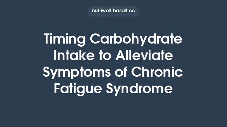 Timing Carbohydrate Intake to Alleviate Symptoms of Chronic Fatigue Syndrome Thumbnail