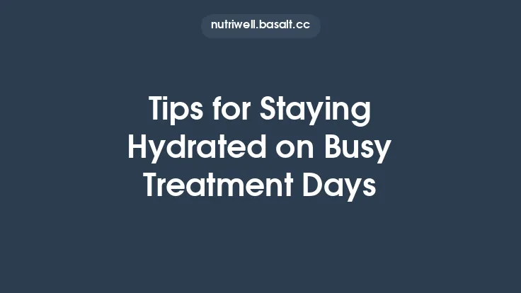 Tips for Staying Hydrated on Busy Treatment Days Thumbnail